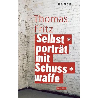 Selbstporträt mit Schusswaffe, Gebundene Ausgabe von Thomas Fritz, Merlin, 978-3-87536-301-2