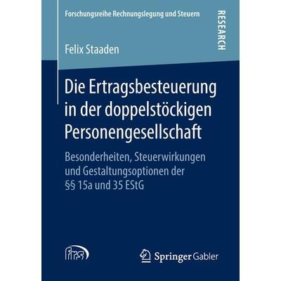 Die Ertragsbesteuerung in der doppelstöckigen Personengesellschaft, Taschenbuch von Felix Staaden, Springer Fachmedien Wiesbaden GmbH,