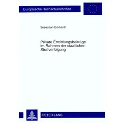 Private Ermittlungsbeiträge im Rahmen der staatlichen Strafverfolgung, Fachbücher von Sebastian Eckhardt