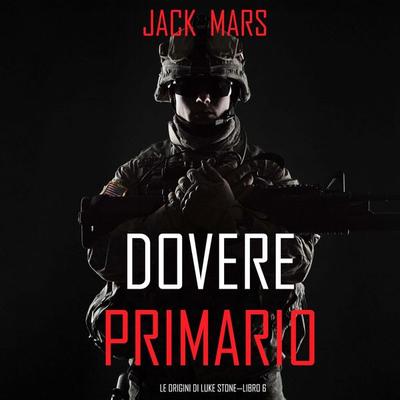 Dovere Primario: Le Origini di Luke Stone—Libro & 6 (un Action Thriller) - Jack Mars, Audio, 9781094341880