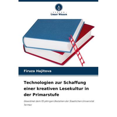 Technologien zur Schaffung einer kreativen Lesekultur in der Primarstufe, Taschenbuch von Firuza Hajitova, Verlag Unser Wissen, 978-620-7-93008-1