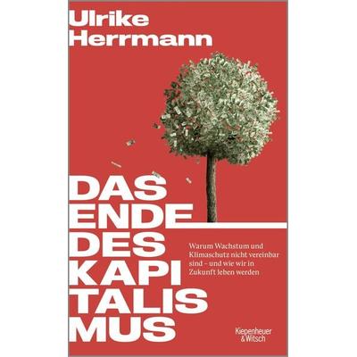 Das Ende des Kapitalismus, Gebundene Ausgabe von Ulrike Herrmann, Kiepenheuer & Witsch