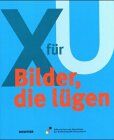 Haus der Geschichte der BRD - X für U. Bilder, die lügen - Preis vom 13.10.2026 11:25:28 h