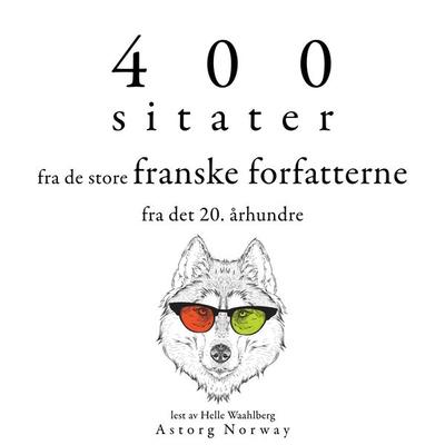 400 sitater fra de store franske forfatterne fra det 20. århundre - Marcel Proust,Paul Valery,Jules Renard,Jean Giraudoux,Antoine de St Exupéry,