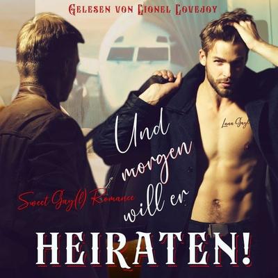 Und morgen will er heiraten! - Lana Gayl, Audio, 9783693301807