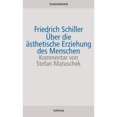 Über die ästhetische Erziehung des Menschen in einer Reihe von Briefen, Taschenbuch von Friedrich Schiller, Suhrkamp