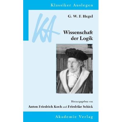 G. W. F. Hegel: Wissenschaft der Logik, Taschenbuch von Georg Wilhelm Friedrich Hegel, De Gruyter, 978-3-05-003711-0