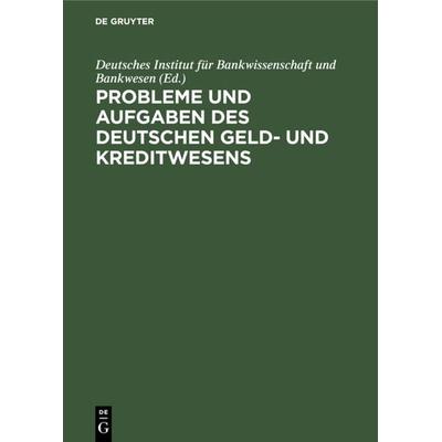 Probleme und Aufgaben des deutschen Geld- und Kreditwesens, Gebundene Ausgabe von , De Gruyter, 978-3-11-115197-7
