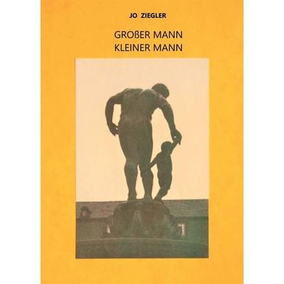 GROßER MANN - KLEINER MANN, Taschenbuch von Jo Ziegler, Tredition, 978-3-347-22770-5