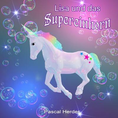 Lisa und das Supereinhorn - Pascal Herder, Audio, 9783987625275