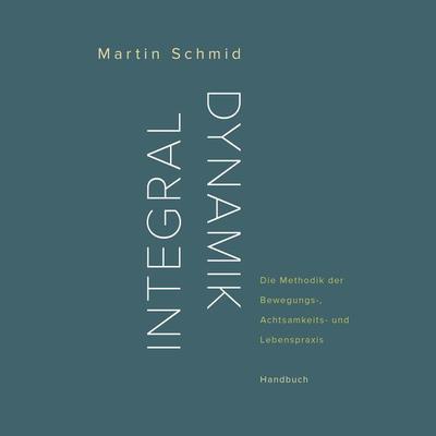 Integraldynamik, Taschenbuch von Martin Schmid, Fragment Eight Media, 978-3-906318-06-6