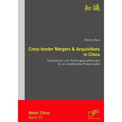 Cross-border Mergers & Acquisitions in China, Taschenbuch von Mischa Marx, Diplomica Verlag GmbH, 978-3-8428-6082-7