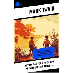 Die Tom Sawyer & Huck Finn Abenteuerreihe (Buch 1-4), Kinderbücher von Mark Twain