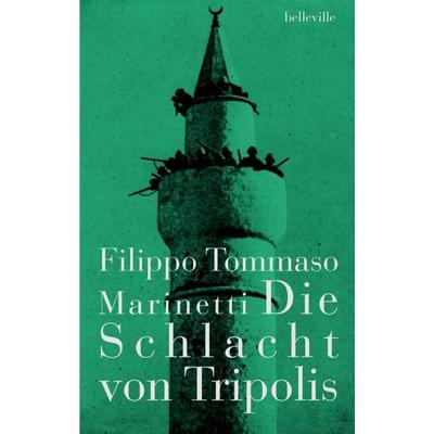 Die Schlacht von Tripolis, Taschenbuch von Filippo Tommaso Marinetti, Belleville, 978-3-943157-82-6