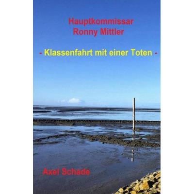 Hauptkommissar Ronny Mittler, Taschenbuch von Axel Schade, Epubli, 978-3-7502-4595-2