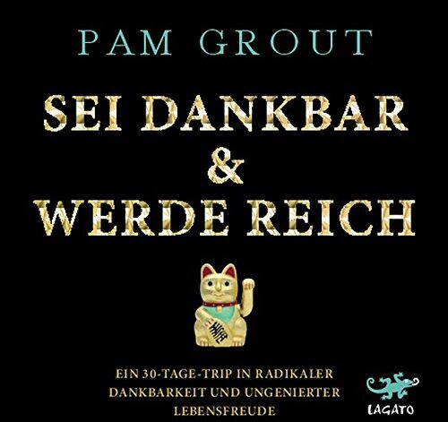 Pam Grout - Sei dankbar & werde reich: Ein 30-Tage-Trip in radikaler Dankbarkeit und ungenierter Lebensfreude - Preis vom 02.10.2026 23:42:20 h