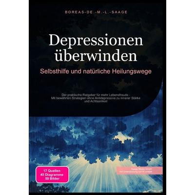 Depression (DE) / Depressionen überwinden: Selbsthilfe und natürliche Heilungswege, Taschenbuch von Boreas De. M. L. Saage, Epubli, 978-3-8197-1693-5