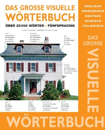 Das große visuelle Wörterbuch: Englisch, Französisch, Spanisch, Italienisch, Deutsch - Preis vom 04.10.2026 03:51:26 h