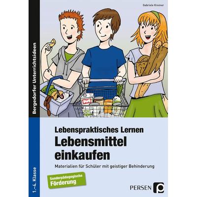 Lebenspraktisches Lernen: Lebensmittel einkaufen, Taschenbuch von Gabriele Kremer, Persen Verlag in der AAP Lehrerwelt GmbH, 978-3-8344-3206-3