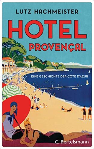 Lutz Hachmeister - Hôtel Provençal: Eine Geschichte der Côte d'Azur - Preis vom 30.09.2026 22:30:23 h