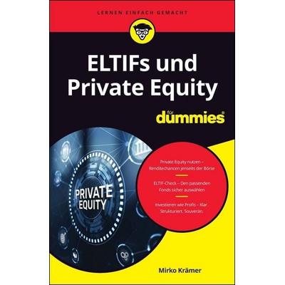 ELTIFs und Private Equity für Dummies, Taschenbuch von Mirko Krämer, Wiley-VCH, 978-3-527-72475-8