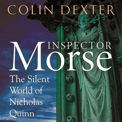 The Silent World of Nicholas Quinn - Colin Dexter, Audio, 9781509865291