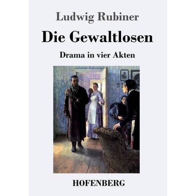 Die Gewaltlosen, Taschenbuch von Ludwig Rubiner, Hofenberg, 978-3-7437-1129-7