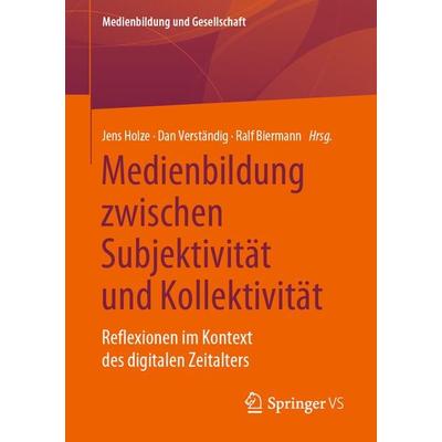 Medienbildung zwischen Subjektivität und Kollektivität, Taschenbuch von , Springer Fachmedien Wiesbaden GmbH, 978-3-658-31247-3