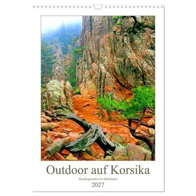 Outdoor auf Korsika - Wanderparadies im Mittelmeer (Wandkalender 2027 DIN A3 hoch), CALVENDO Monatskalender