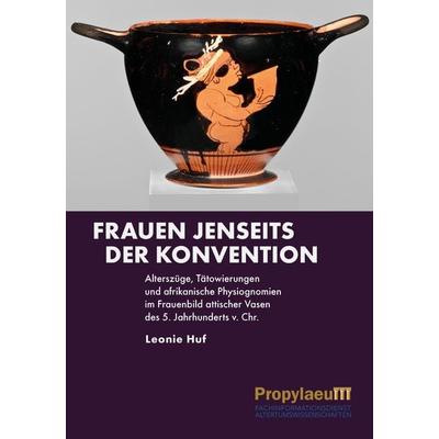 Frauen jenseits der Konvention, Gebundene Ausgabe von Leonie Huf, Propylaeum, 978-3-96929-030-9