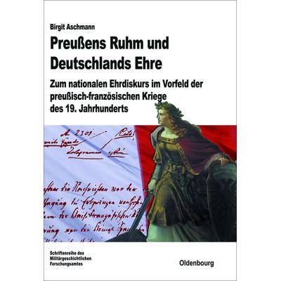 Preußens Ruhm und Deutschlands Ehre, Gebundene Ausgabe von Birgit Aschmann, De Gruyter Oldenbourg, 978-3-486-71296-4