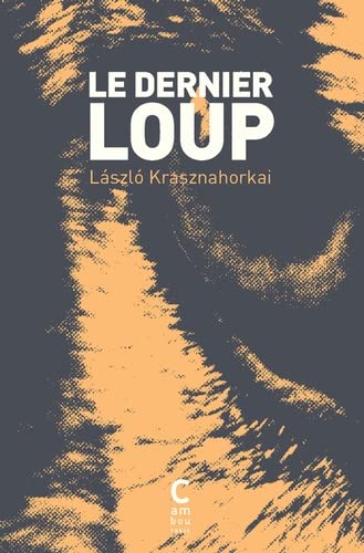 Laszlo Krasznahorkai - Le dernier loup - Preis vom 11.10.2026 03:10:56 h