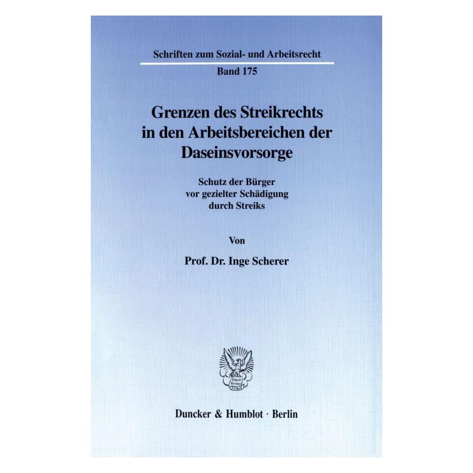 Duncker & Humblot Grenzen des Streikrechts in den Arbeitsbereichen der Daseinsvorsorge. (Deutsch, Softcover, Inge Scherer) (55272089)