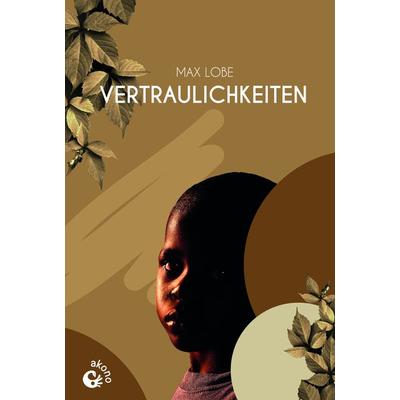 Vertraulichkeiten, Taschenbuch von Max Lobe, Akono Verlag