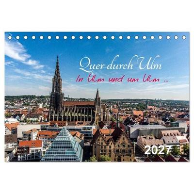 Quer durch Ulm (Tischkalender 2027 DIN A5 quer), CALVENDO Monatskalender