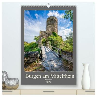Burgen am Mittelrhein (hochwertiger Premium Wandkalender 2027 DIN A2 hoch), Kunstdruck in Hochglanz