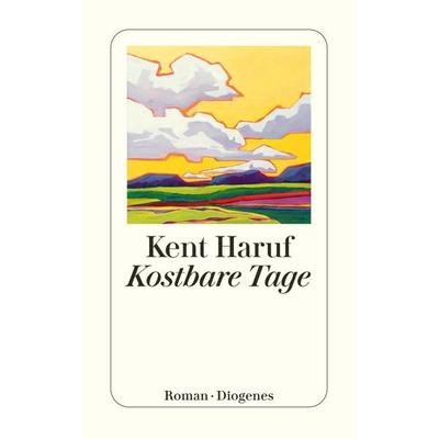 Kostbare Tage, Taschenbuch von Kent Haruf, Diogenes Verlag AG, 978-3-257-24577-6