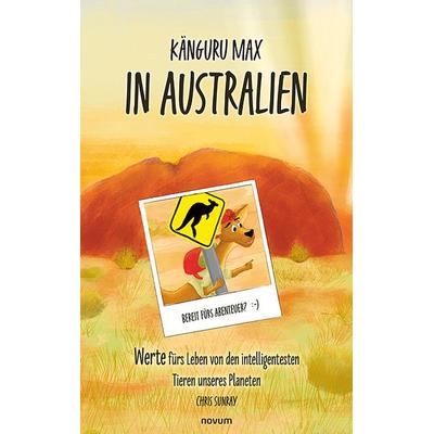 Känguru Max in Australien, Gebundene Ausgabe von Chris Sunray, Novum Verlag, 978-3-7116-0431-6