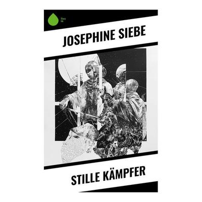 Stille Kämpfer, Taschenbuch von Josephine Siebe, Sharp Ink, 978-80-283-4872-4
