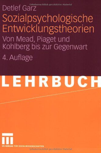 Detlef Garz - Sozialpsychologische Entwicklungstheorien: Von Mead, Piaget und Kohlberg bis zur Gegenwart - Preis vom 30.09.2026 22:30:23 h