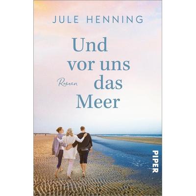 Und vor uns das Meer, Taschenbuch von Jule Henning, Piper Taschenbuch