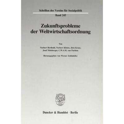 Zukunftsprobleme der Weltwirtschaftsordnung., Taschenbuch von , Duncker & Humblot, 978-3-428-08614-6