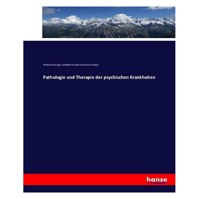 Hansebooks Pathologie und Therapie der psychischen Krankheiten (Deutsch, Softcover, Wilhelm Griesinger, Willibald Theodor Levinstein-Schlagel) (55876201)