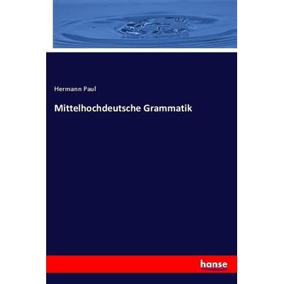 Mittelhochdeutsche Grammatik, Taschenbuch von Hermann Paul, Hansebooks, 978-3-348-12416-4