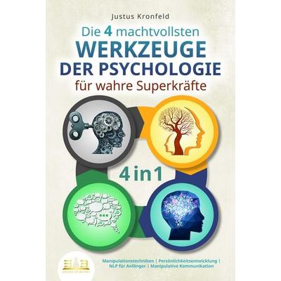 Die 4 machtvollsten WERKZEUGE DER PSYCHOLOGIE für wahre Superkräfte: Manipulationstechniken - Persönlichkeitsentwicklung - NLP für Anfänger -