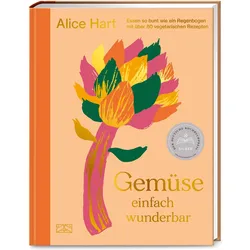 Gemüse einfach wunderbar, Ratgeber von Chris Keutmann-Wohlthat, Alice Hart
