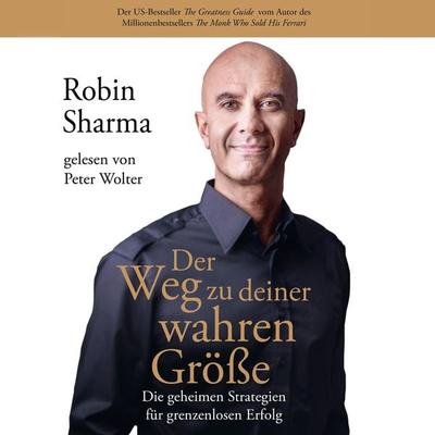 Der Weg zu deiner wahren Größe - Robin Sharma, Audio, 9783986094454