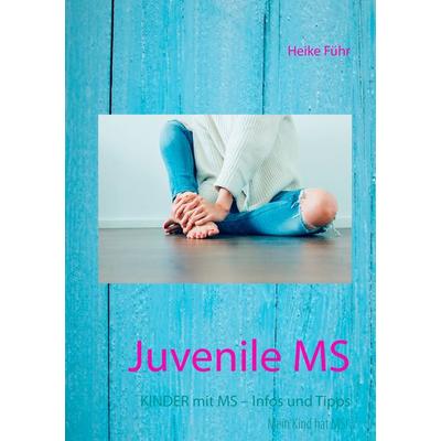 Juvenile MS, Taschenbuch von Heike Führ, BoD – Books on Demand, 978-3-7392-2879-2