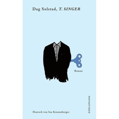 T. Singer, Gebundene Ausgabe von Dag Solstad, Dörlemann, 978-3-03820-065-9