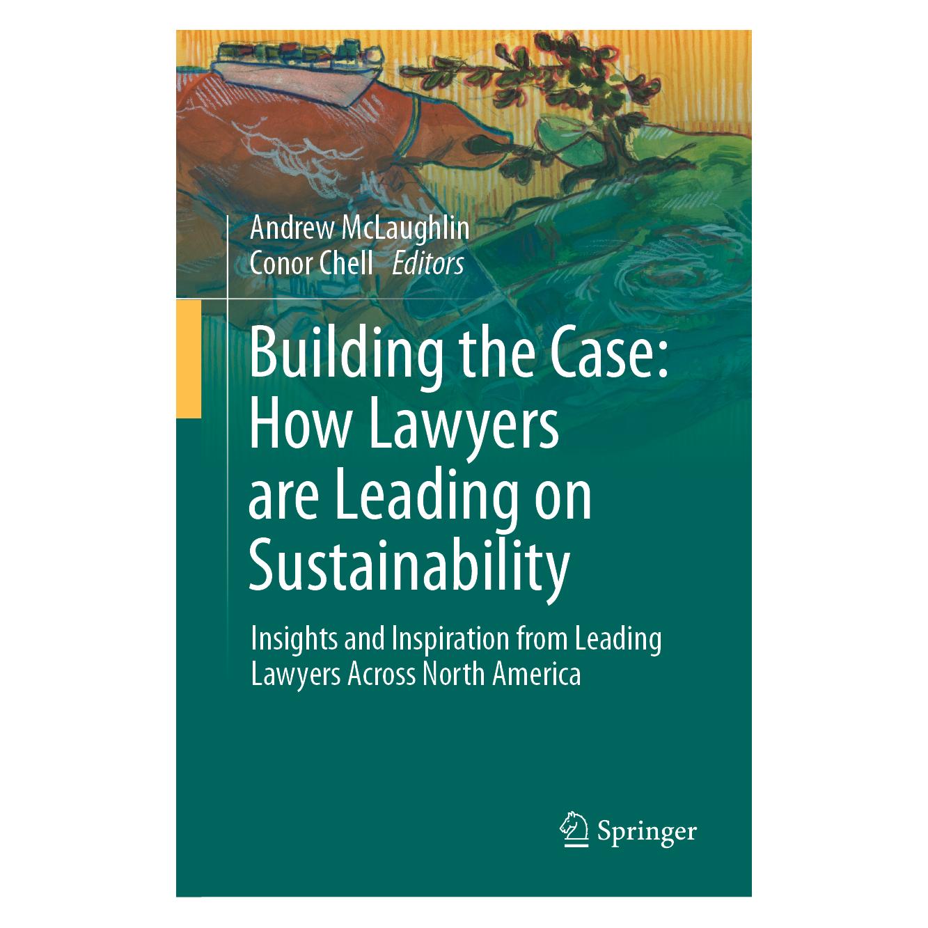 Springer Building the Case: How Lawyers are Leading on Sustainability (Englisch, Hardcover, Andrew McLaughlin, Conor Chell) (57305053)